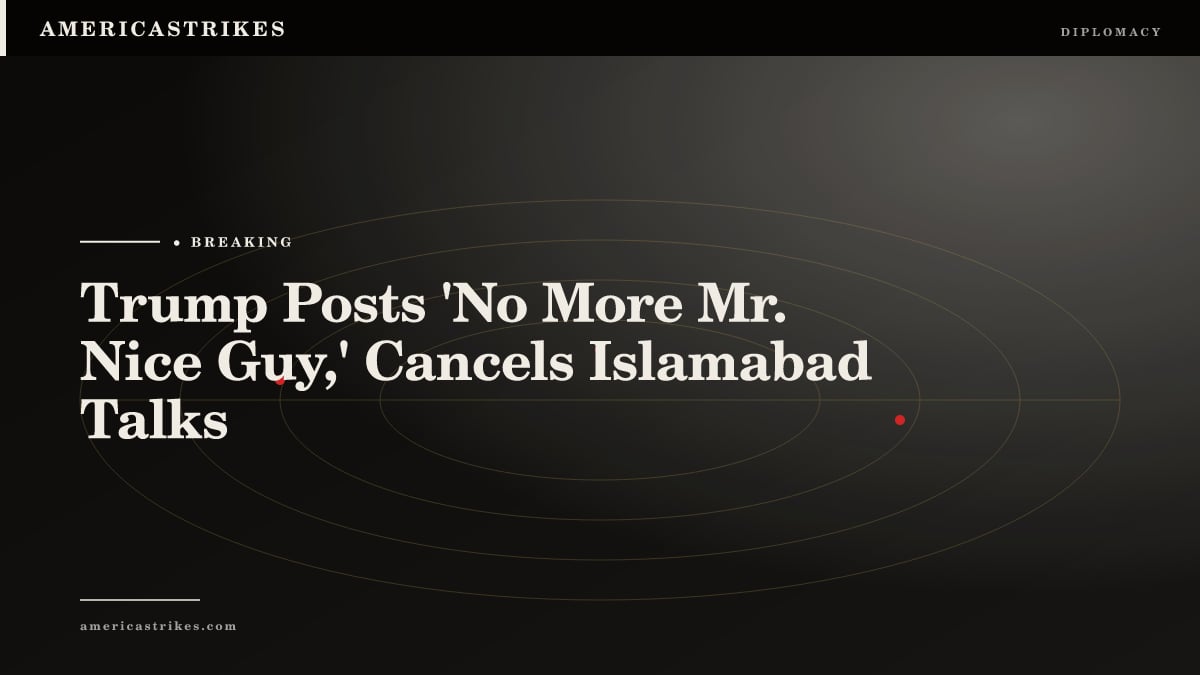 Trump Posts 'No More Mr. Nice Guy,' Cancels Islamabad Talks