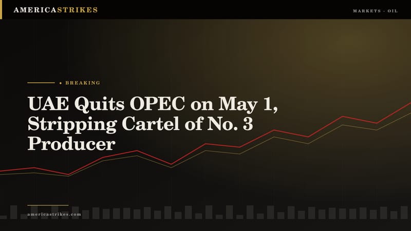UAE Quits OPEC on May 1, Stripping Cartel of No. 3 Producer