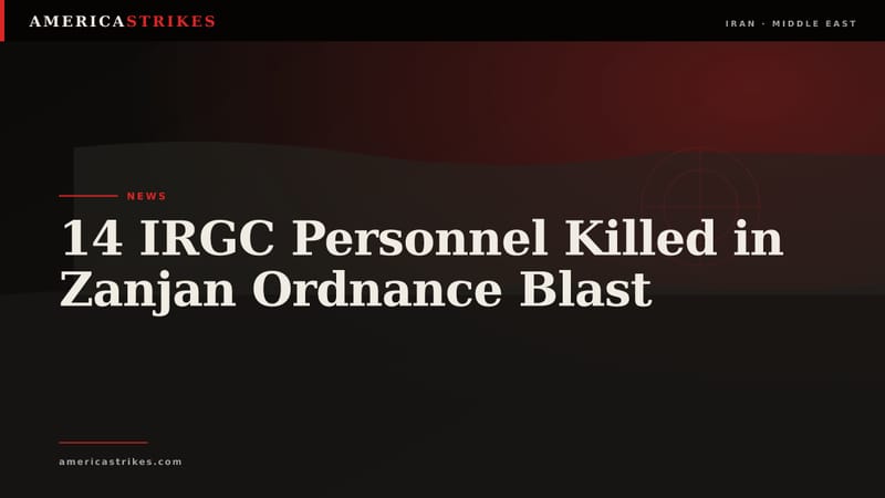 14 IRGC Personnel Killed in Zanjan Ordnance Blast