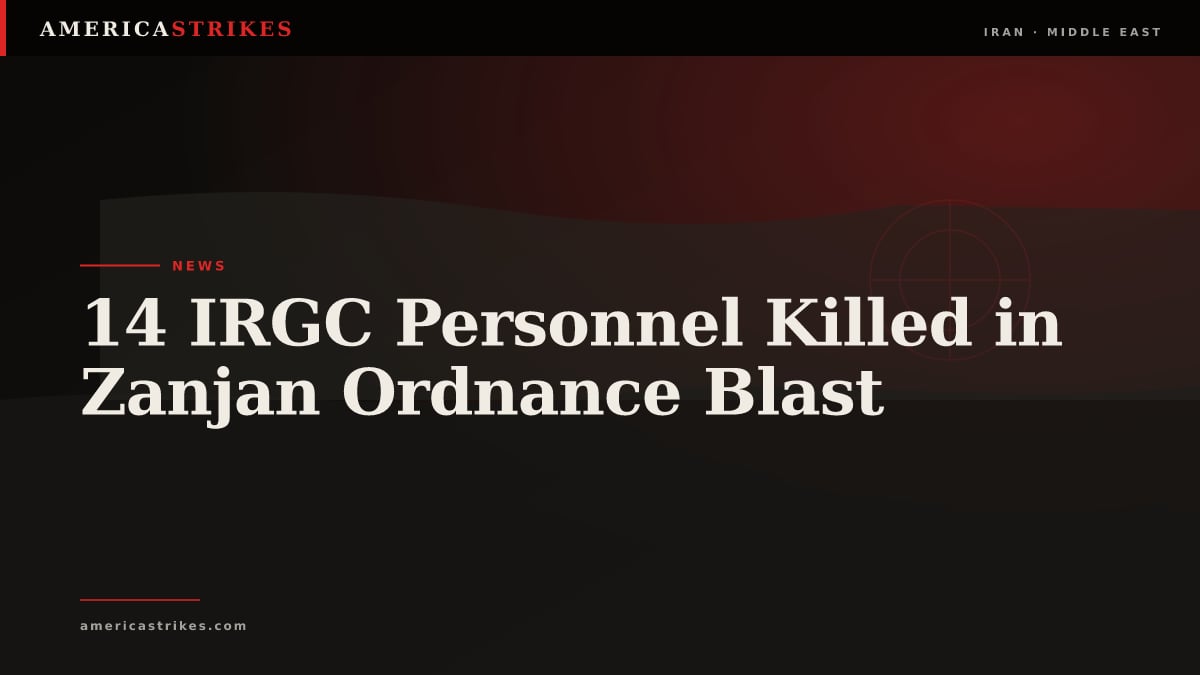 14 IRGC Personnel Killed in Zanjan Ordnance Blast