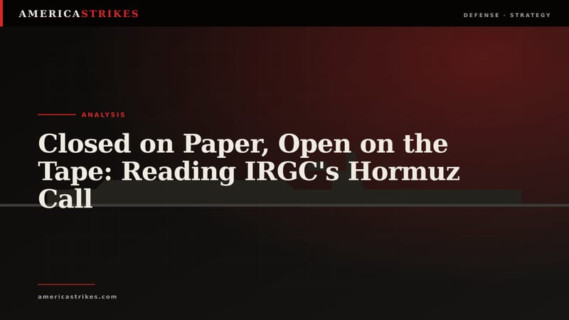 Closed on Paper, Open on the Tape: Reading IRGC's Hormuz Call