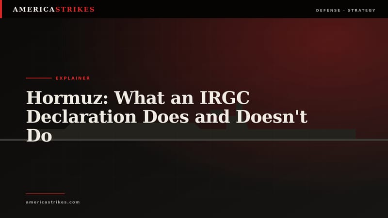 Hormuz: What an IRGC Declaration Does and Doesn't Do