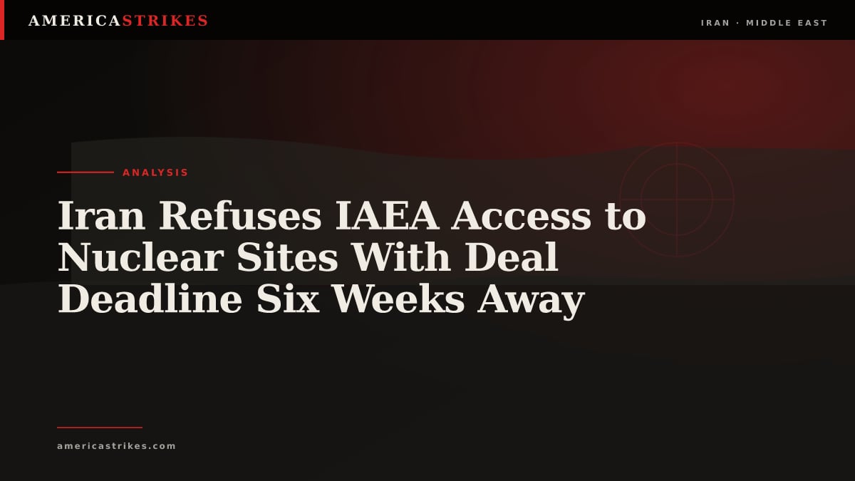 Iran Refuses IAEA Access to Nuclear Sites With Deal Deadline Six Weeks Away