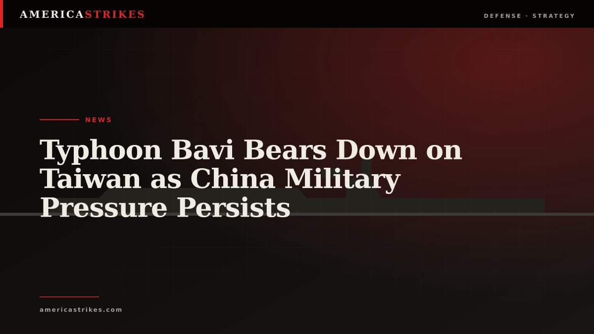 Typhoon Bavi Bears Down on Taiwan as China Military Pressure Persists