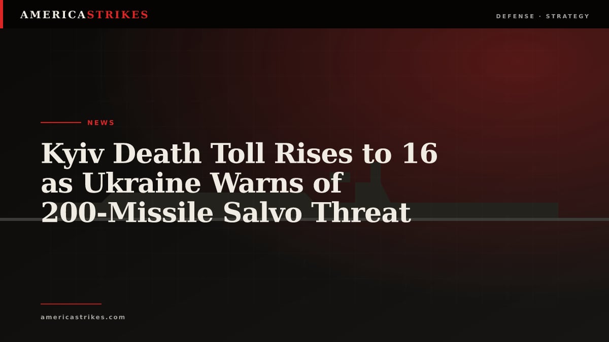 Kyiv Death Toll Rises to 16 as Ukraine Warns of 200-Missile Salvo Threat