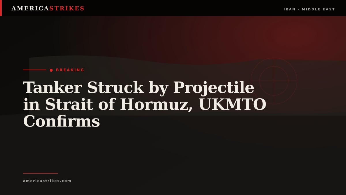 Tanker Struck by Projectile in Strait of Hormuz, UKMTO Confirms