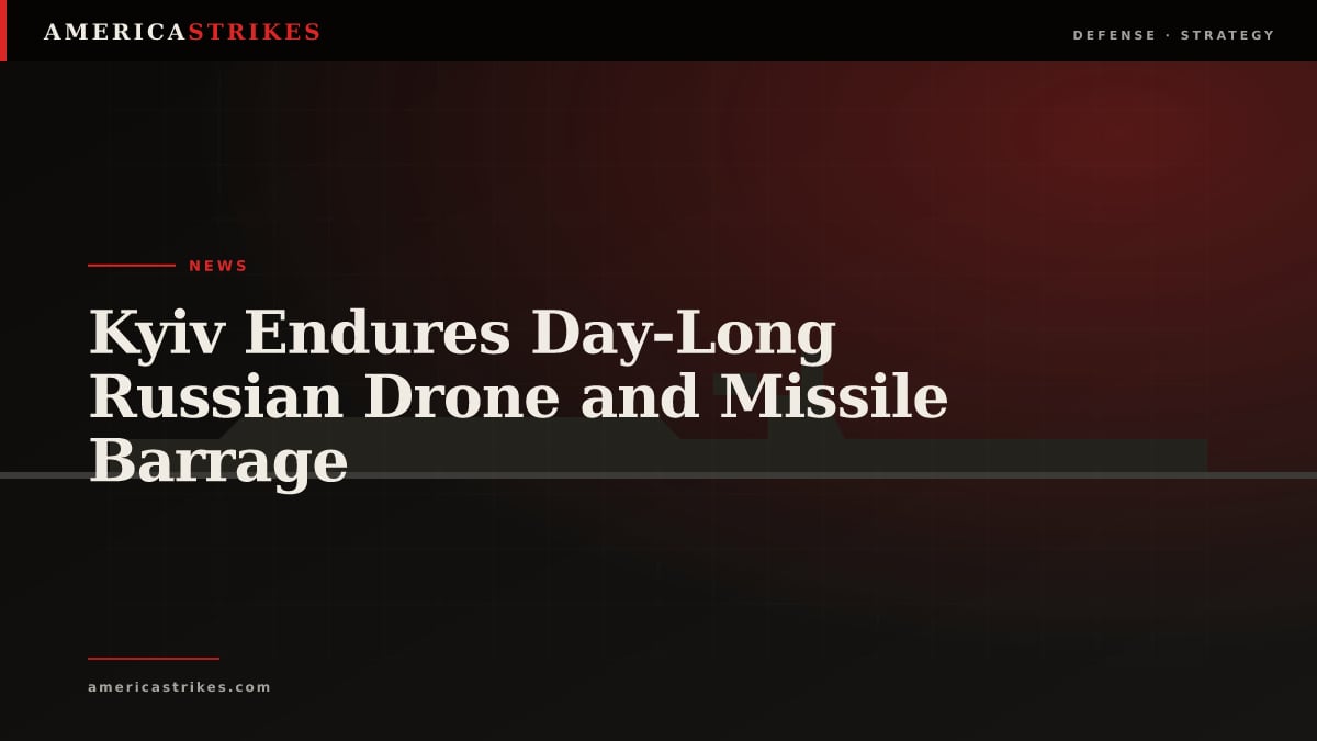 Kyiv Endures Day-Long Russian Drone and Missile Barrage