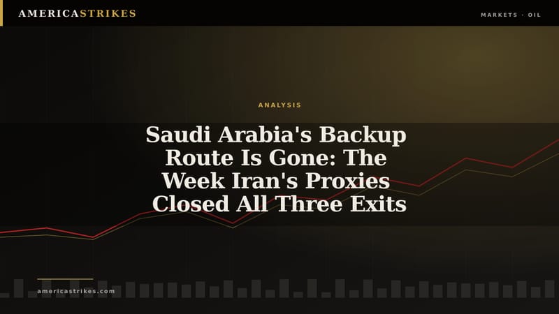 Saudi Arabia's Backup Route Is Gone: The Week Iran's Proxies Closed All Three Exits
