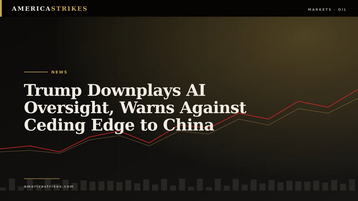 Trump Downplays AI Oversight, Warns Against Ceding Edge to China