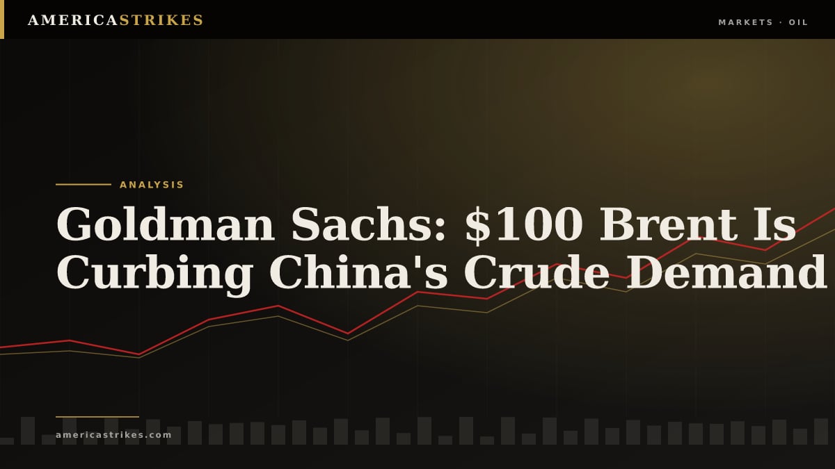 Goldman Sachs: $100 Brent Is Curbing China's Crude Demand