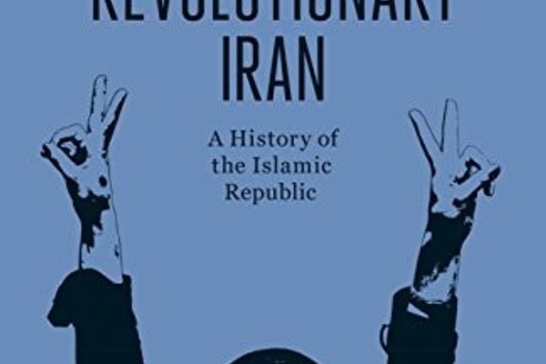 Revolutionary Iran: A History of the Islamic Republic